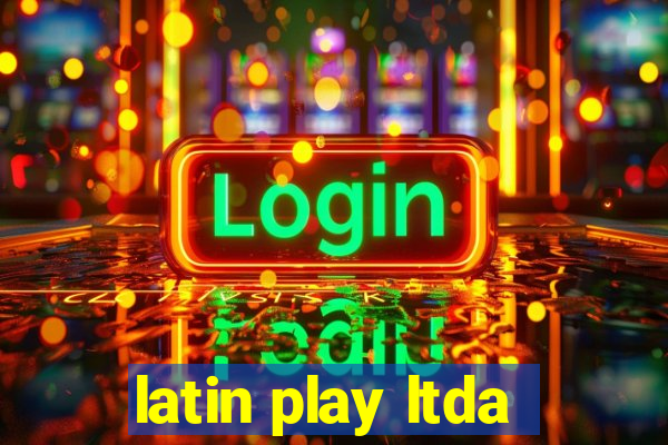 latin play ltda